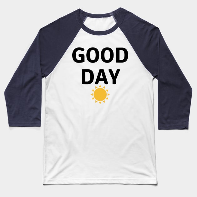 Good Day Baseball T-Shirt by Simbac